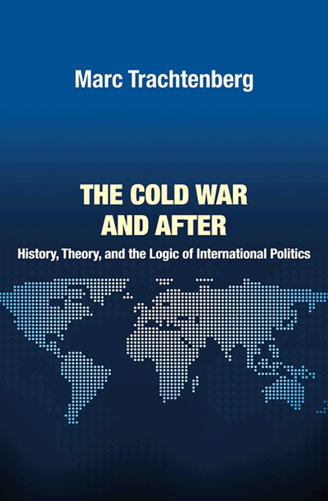 The Cold War and After: History, Theory, and the Logic of International ...