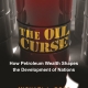 The Oil Curse: How Petroleum Wealth Shapes the Development of Nations