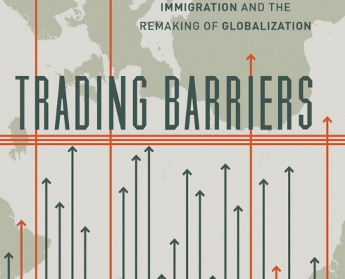 Trading Barriers: Immigration and the Remaking of Globalization